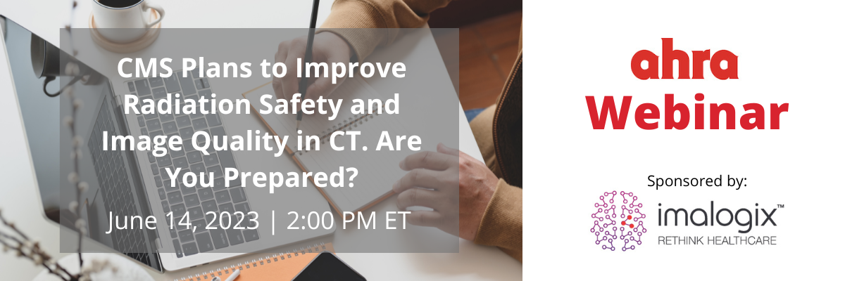 CMS Plans to Improve Radiation Safety and Image Quality in CT. Are You Prepared?